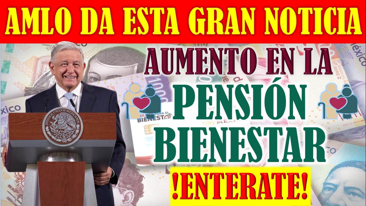 Andrés Manuel López Obrador Prepara Aumento de Pensiones para Adultos Mayores Antes de Finalizar su Presidencia