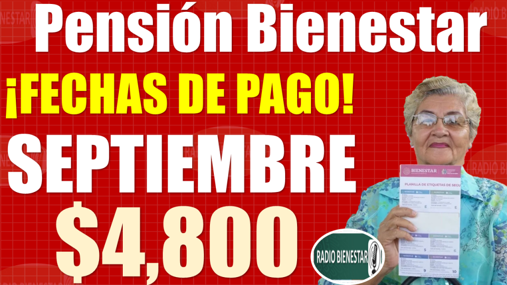 Consulta los posibles días de PAGO de SEPTIEMBRE y entérate del día en el que puedes recibir tus $4 mil 800 pesos|Pensión Bienestar 