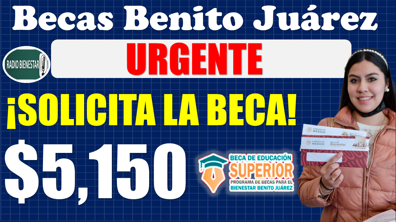 ¡¡ATENCIÓN ESTUDIANTES!!, solicita tu Beca Benito Juárez de Nivel Superior de ESTA MANERA 