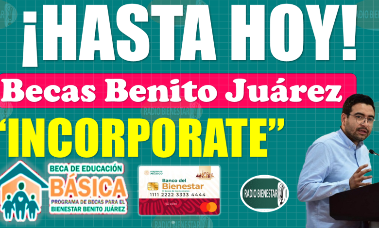 ¡INFORMACIÓN DE SUMA IMPORTANCIA!, consulta cuál es el ÚLTIMO DÍA para solicitar tu Beca Benito Juárez de Nivel Básico