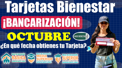 Becas Benito Juárez|Bancarización de OCTUBRE, ¿En qué fecha te entregan tu Tarjeta del Bienestar?