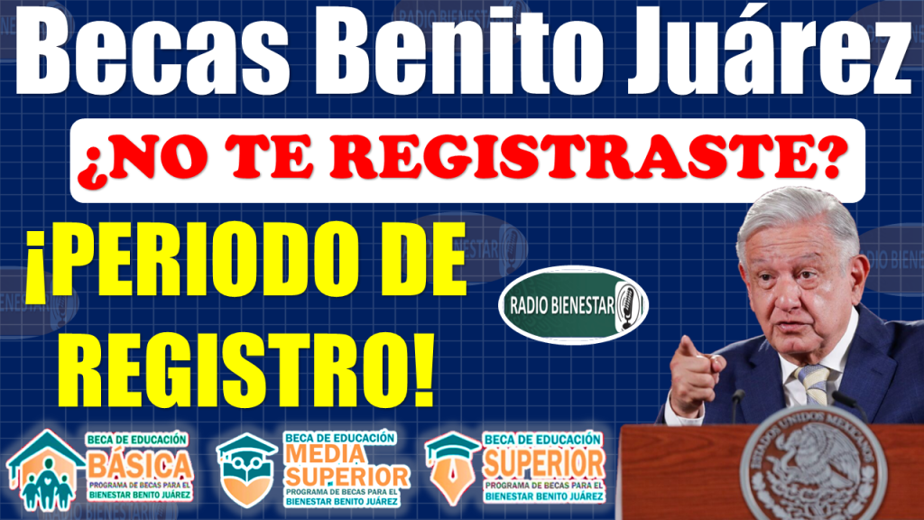 ¿NO HICISTE TU REGISTRO EN SEPTIEMBRE?, ¡consulta la nueva etapa de INCORPORACIÓN!|Becas Benito Juárez 