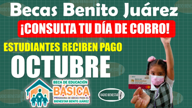 Becas Benito Juárez de Educación Básica|¿RECIBES PAGO DE OCTUBRE?, CONSULTA AQUÍ