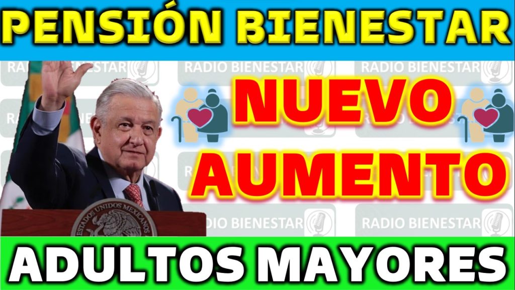 Aumento confirmado para adultos mayores: Más de 6,000 pesos