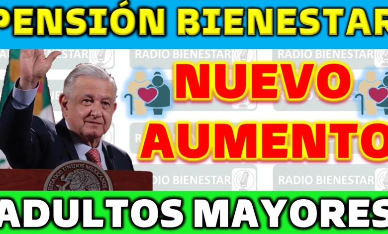 Aumento confirmado para adultos mayores: Más de 6,000 pesos