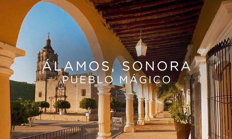 Alamos Sonora Pueblo magico de mexico e1668365068451