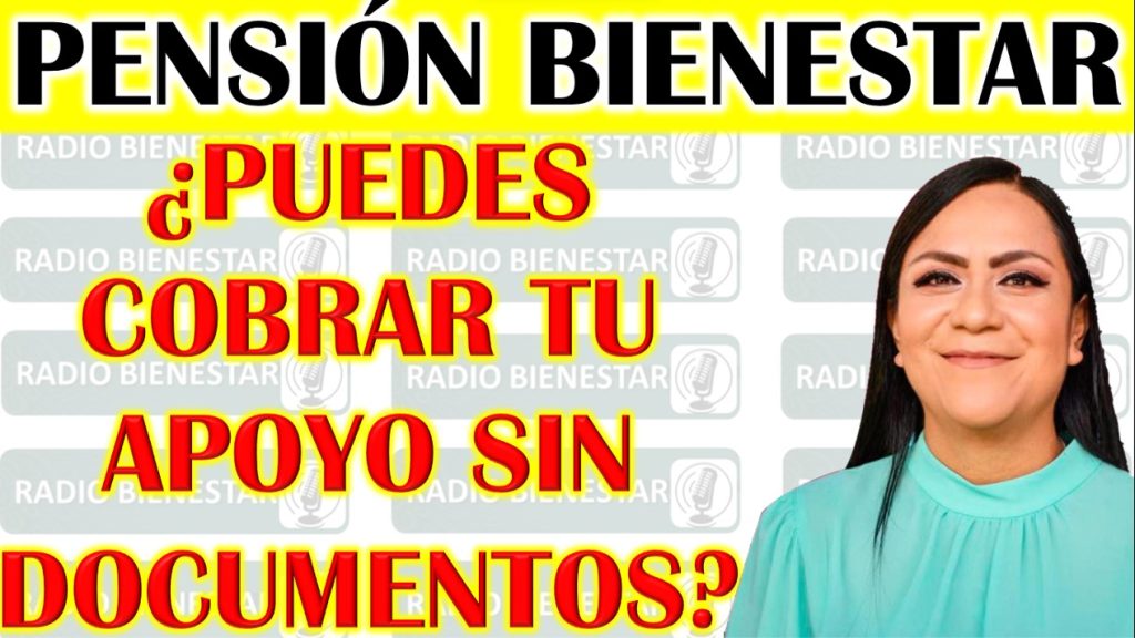 Pensión del Bienestar: Cómo Cobrarla sin Documentos para Entrega de Tarjeta