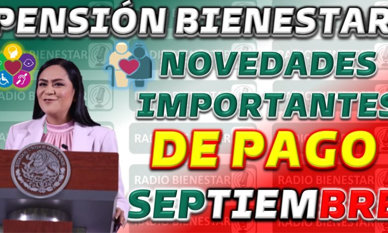 Importantes actualizaciones para beneficiarios de la Pensión Bienestar