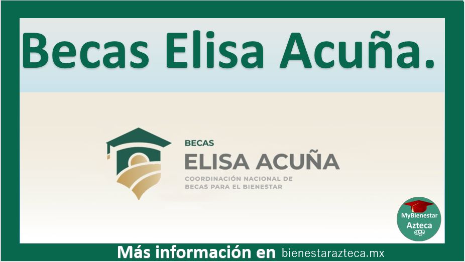 Becas Elisa Acuña 2022-2023 | Convocatoria y Requisitos