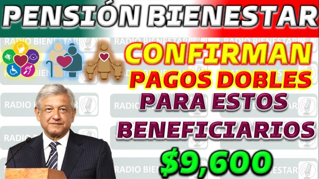 Novedades en el Programa de Bienestar: Anuncian Pagos Dobles