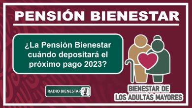 ¿La Pensión Bienestar cuándo depositará el próximo pago 2023?