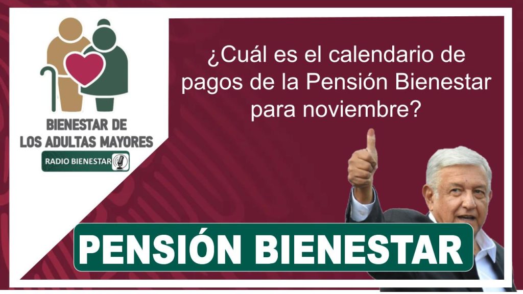 ¿Cuál es el calendario de pagos de la Pensión Bienestar para noviembre?