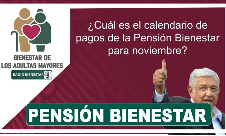 ¿Cuál es el calendario de pagos de la Pensión Bienestar para noviembre?