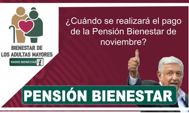 ¿Cuándo se realizará el pago de la Pensión Bienestar de noviembre?