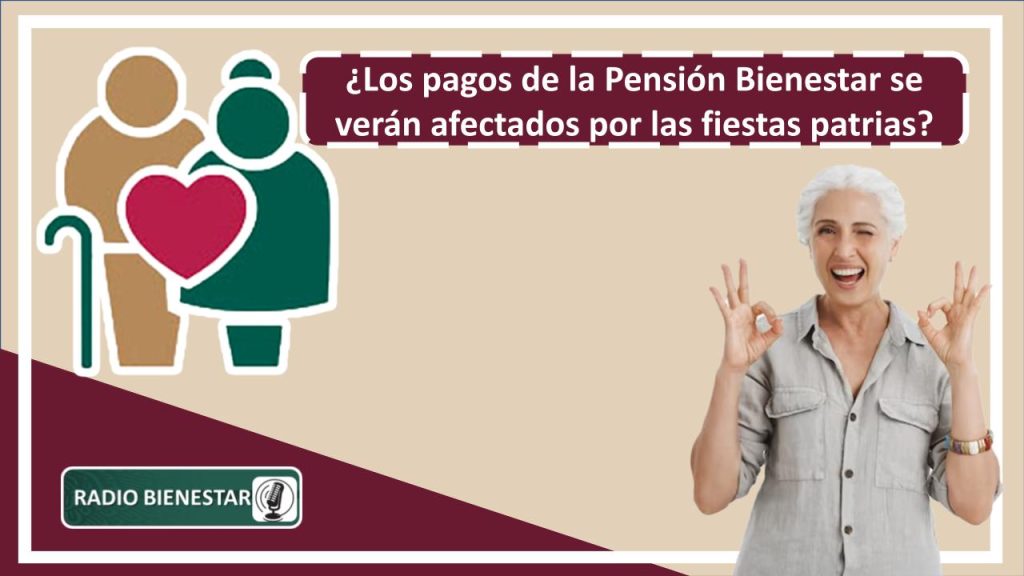 ¿Los pagos de la Pensión Bienestar se verán afectados por las fiestas patrias?