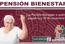 ¿La Pensión Bienestar a quiénes pagará hoy 30 de noviembre?