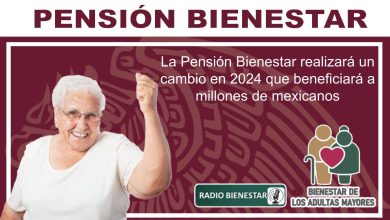 La PensiÃ³n Bienestar realizarÃ¡ un cambio en 2024 que beneficiarÃ¡ a millones de mexicanos