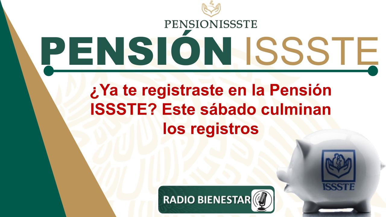 ¿Ya te registraste en la Pensión ISSSTE? Este sábado culminan los registros