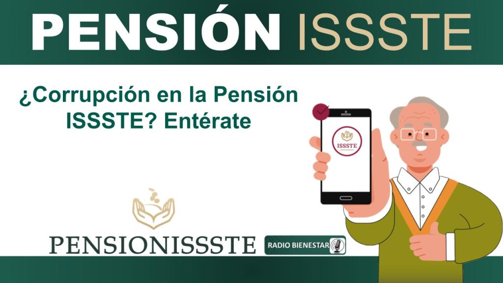 ¿Corrupción en la Pensión ISSSTE? Entérate