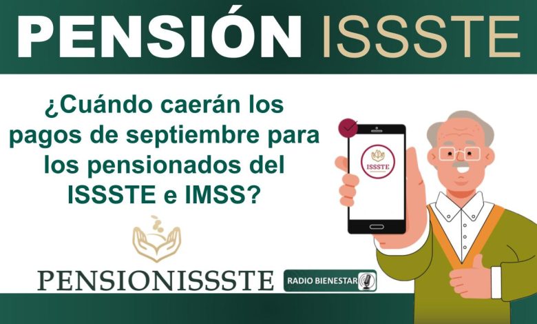 ¿Cuándo caerán los pagos de septiembre para los pensionados del ISSSTE e IMSS?