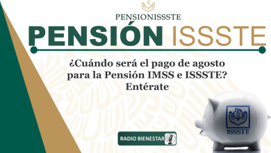¿Cuándo será el pago de agosto para la Pensión IMSS e ISSSTE? Entérate