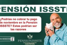 ¿Podrías no cobrar tu pago de noviembre en la Pensión ISSSTE? Estas podrían ser las razones