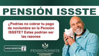 ¿Podrías no cobrar tu pago de noviembre en la Pensión ISSSTE? Estas podrían ser las razones