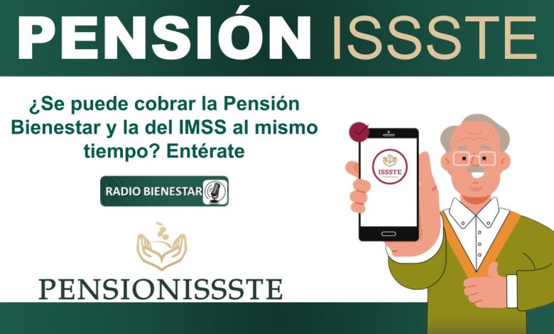 ¿Se puede cobrar la Pensión Bienestar y la del IMSS al mismo tiempo? Entérate