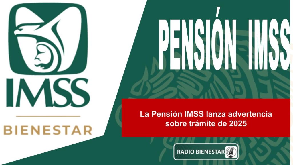 La Pensión IMSS lanza advertencia sobre trámite de 2025