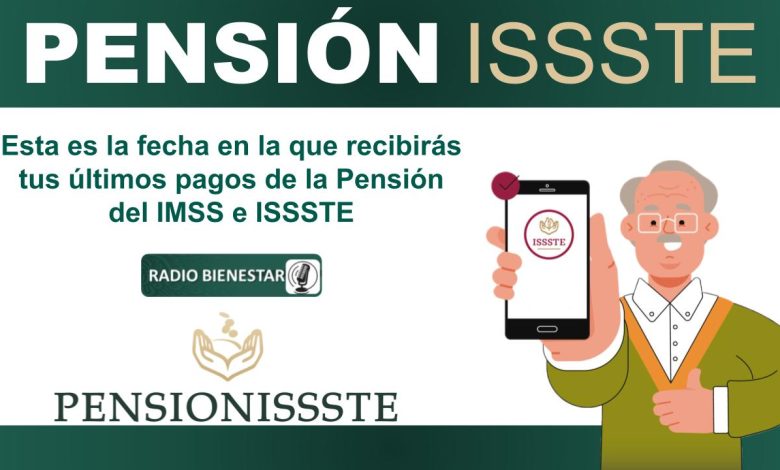 Esta es la fecha en la que recibirás tus últimos pagos de la Pensión del IMSS e ISSSTE