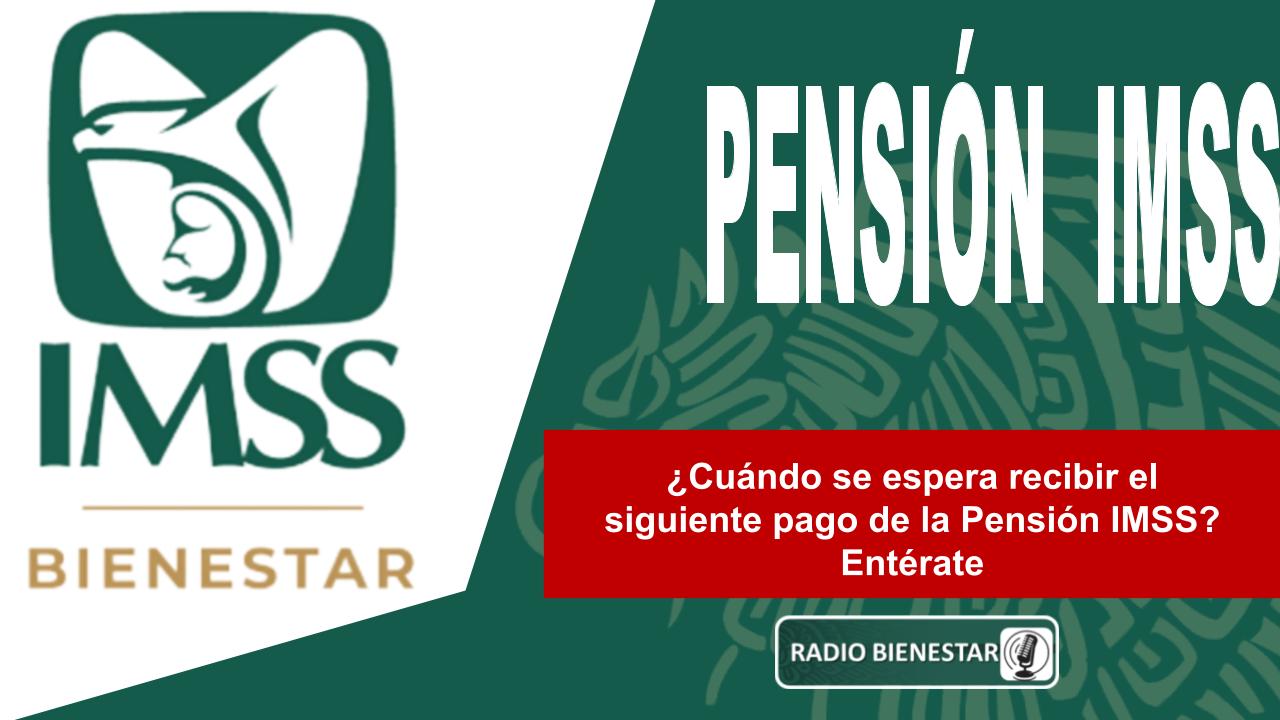 ¿Cuándo se espera recibir el siguiente pago de la Pensión IMSS? Entérate ¿Cuándo se espera recibir el siguiente pago de la Pensión IMSS? Entérate