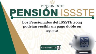 Los Pensionados del ISSSTE 2024 podrían recibir un pago doble en agosto