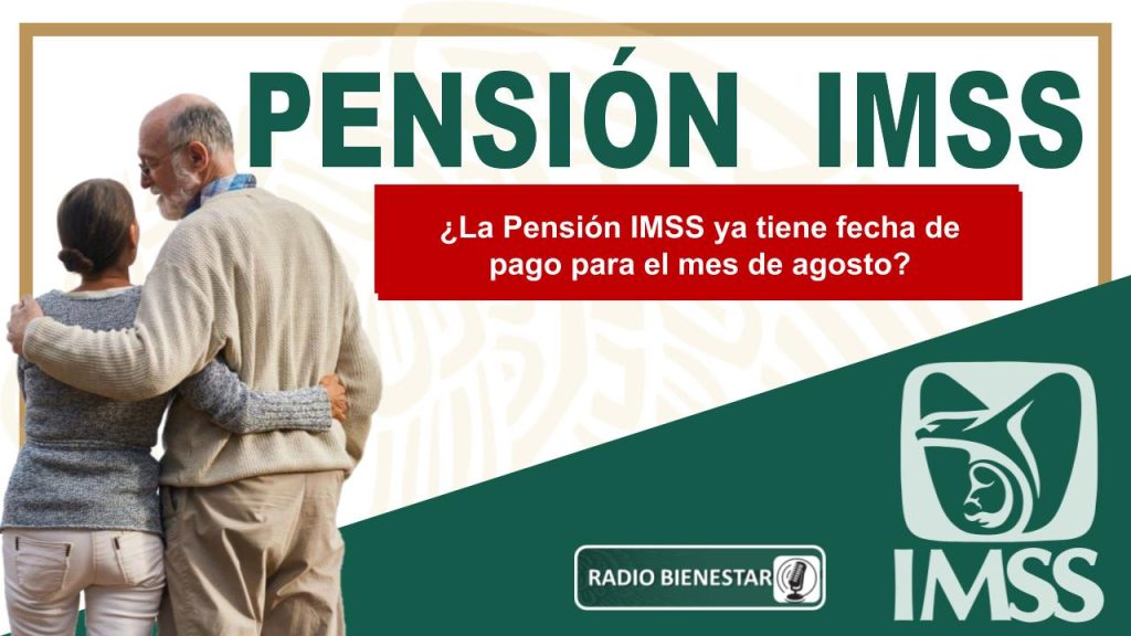 ¿La Pensión IMSS ya tiene fecha de pago para el mes de agosto?