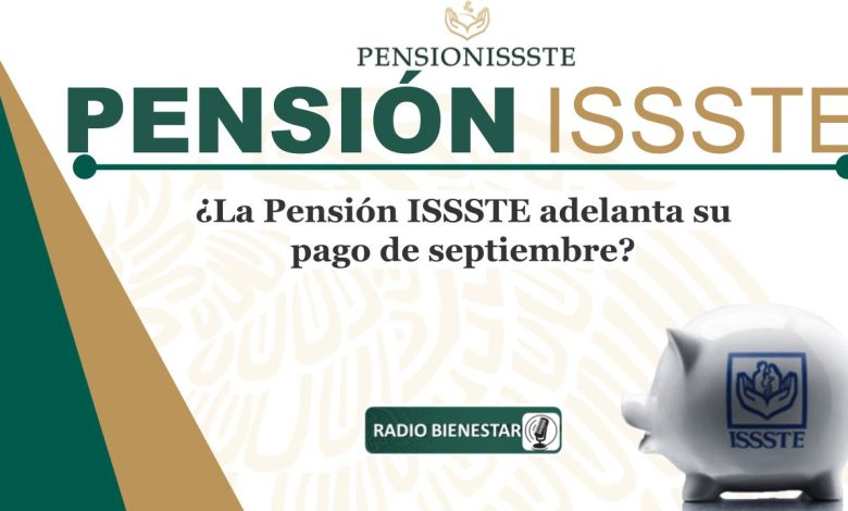 ¿La Pensión ISSSTE adelanta su pago de septiembre?