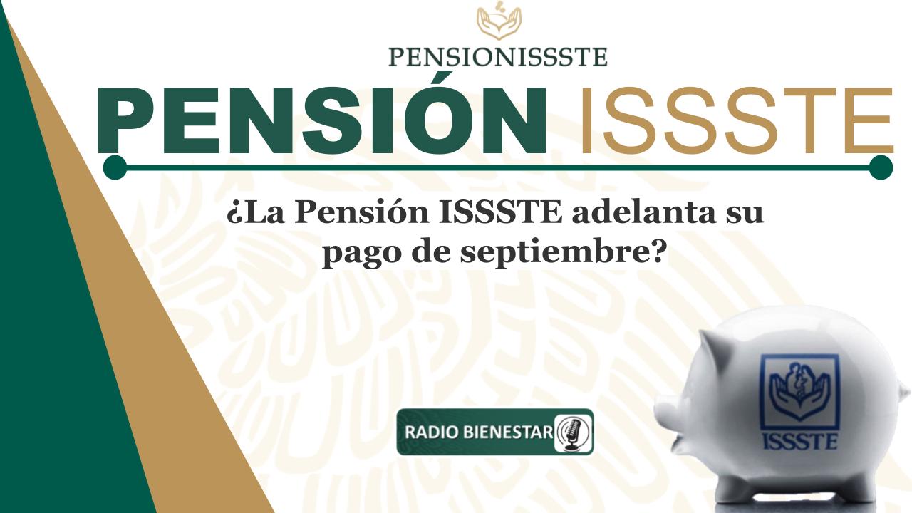 ¿La Pensión ISSSTE adelanta su pago de septiembre?