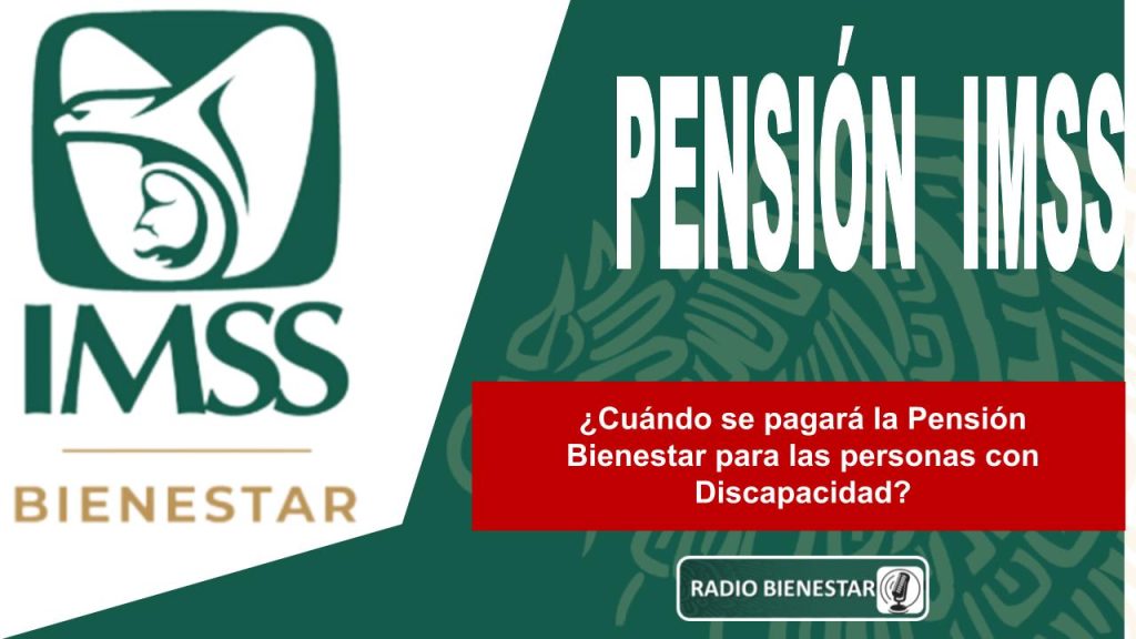 ¿Cuándo se pagará la Pensión Bienestar para las personas con Discapacidad?