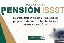 La Pensión ISSSTE 2024 estará pagando de 30 mil hasta 50 mil pesos en octubre