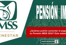 ¿Quiénes podrán aumentar el pago de su Pensión IMSS 2024? Esto sabemos