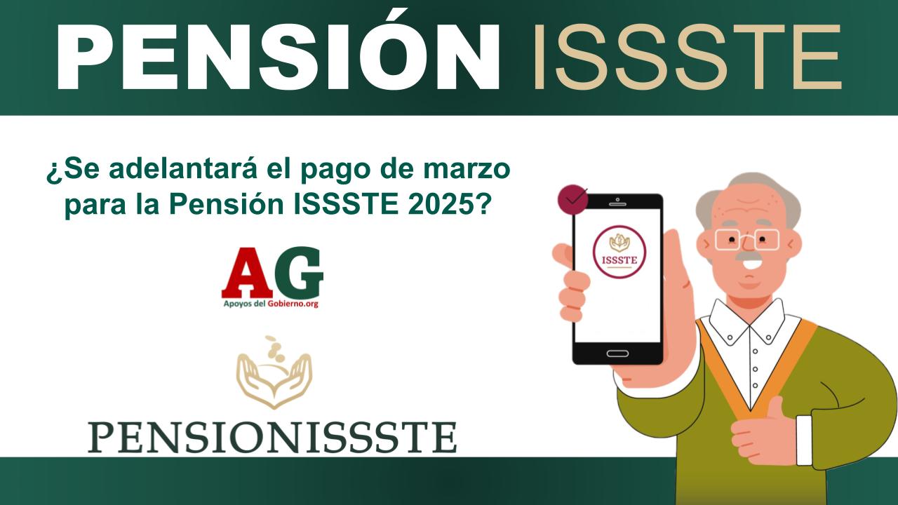 ¿Se adelantará el pago de marzo para la Pensión ISSSTE 2025?