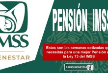 Estas son las semanas cotizadas que necesitas para una mejor Pensión en la Ley 73 del IMSS