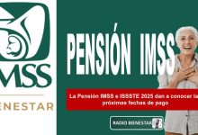 La Pensión IMSS e ISSSTE 2025 dan a conocer las próximas fechas de pago