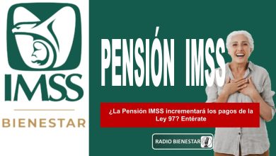 ¿La Pensión IMSS incrementará los pagos de la Ley 97? Entérate
