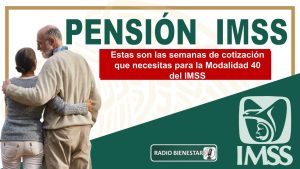 Estas son las semanas de cotización que necesitas para la Modalidad 40 del IMSS