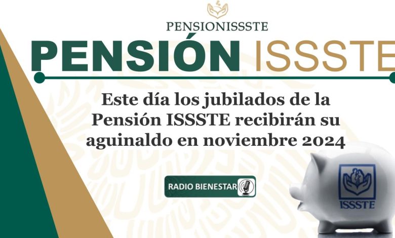 Este día los jubilados de la Pensión ISSSTE recibirán su aguinaldo en noviembre 2024