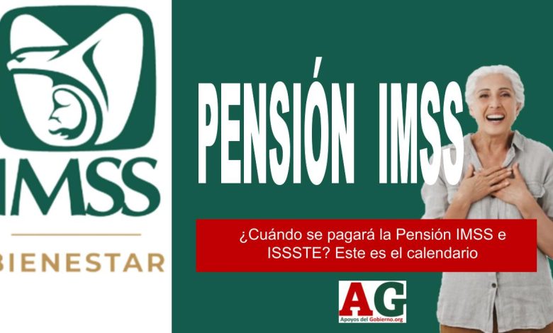 ¿Cuándo se pagará la Pensión IMSS e ISSSTE? Este es el calendario