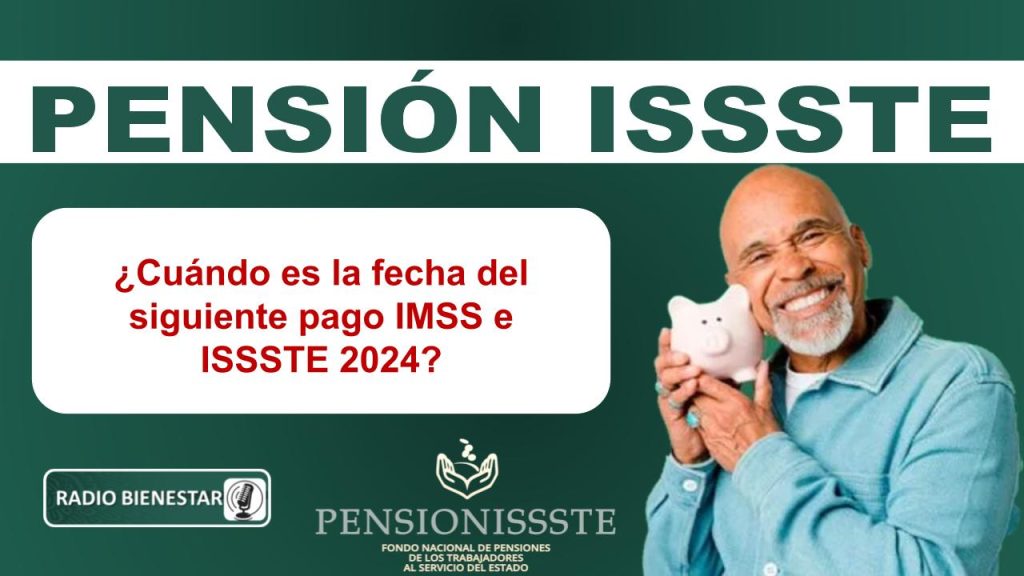 ¿Cuándo es la fecha del siguiente pago IMSS e ISSSTE 2024?