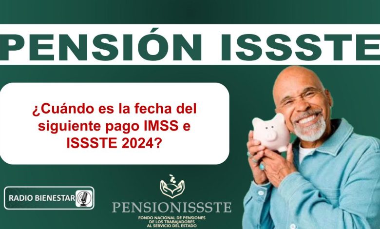 ¿Cuándo es la fecha del siguiente pago IMSS e ISSSTE 2024?