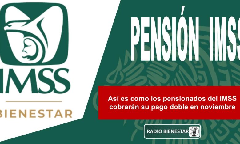 Así es como los pensionados del IMSS cobrarán su pago doble en noviembre