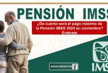 ¿De cuánto será el pago máximo de la Pensión IMSS 2024 en noviembre? Entérate