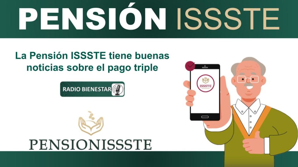 La Pensión ISSSTE tiene buenas noticias sobre el pago triple